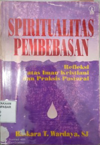 Image of Spiritualitas Pembebasan : refleksi atas Iman kristian dan praktis pastoral